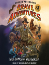Cover image for Coyote Peterson's Brave Adventures